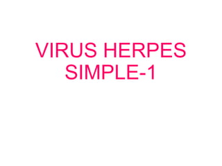 VIRUS HERPES
SIMPLE-1

 