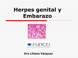 Herpes genital y Embarazo Dra Liliana Vázquez 