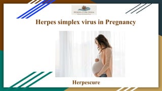 Herpes simplex virus in Pregnancy
Herpescure
 