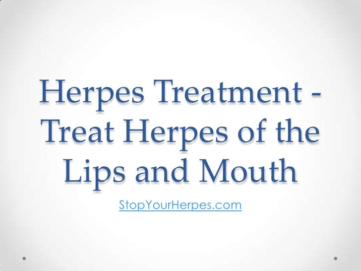 Treat Herpes of the Lips