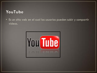• Es un sitio web en el cual los usuarios pueden subir y compartir
  vídeos.
 