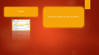 Fuente:
Cambia la fuente o el color de la letra.