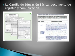  La Cartilla de Educación Básica: documento de
registro y comunicación
 