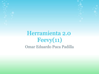 Herramienta 2.0  Feevy(11) Omar Eduardo Puca Padilla 