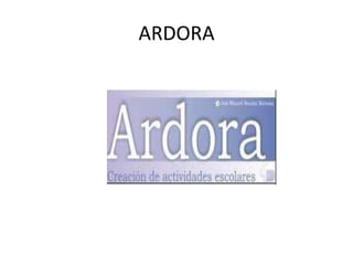 ARDORA
 