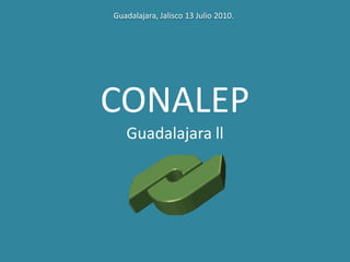 CONALEP Guadalajara ll Guadalajara, Jalisco 13 Julio 2010. 