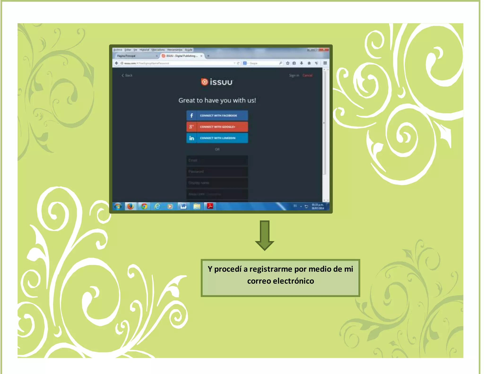 Y procedí a registrarme por medio de mi
http://issuu.com/schavezguatemala/docs/herramienta_issuu
correo electrónico