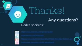 Thanks!
Any questions?
Redes sociales:
.
https://www.facebook.com/openstudy360/
https://twitter.com/facilestudio
https://www.youtube.com/channel/UCRN8eBTO4A8qLvTDyGGm-Cw
https://www.instagram.com/facilestudio360/
25
 