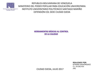 REPUBLICA BOLIVARIANA DE VENEZUELA
MINISTERIO DEL PODER POPULAR PARA EDUCACIÓN UNIVERSITARIA
INSTITUTO UNIVERSITARIO POLITÉCNICO SANTIAGO MARIÑO
EXTENSIÓN COL SEDE CIUDAD OJEDA
REALIZADO POR:
EFRAINY BOHÓRQUEZ
C.I: 24.262.433
(49)
CIUDAD OJEDA, JULIO 2017
 
