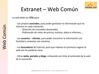 Extranet – Web Común <ul><li>La web debe ser  ÚTIL  para: </li></ul><ul><ul><li>Los propios  asociados , para poder gestio...