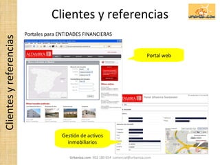 Clientes y referencias Portales para ENTIDADES FINANCIERAS Clientes y referencias Gestión de activos inmobiliarios Portal ...