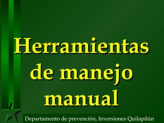 Herramientas de manejo manual Departamento de prevención, Inversiones Quilapilún 