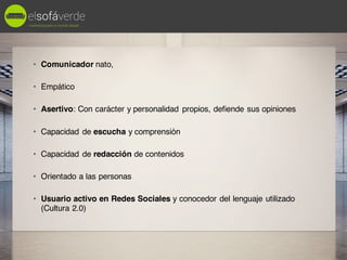 marketing para un mundo digital
• Comunicador nato,
• Empático
• Asertivo: Con carácter y personalidad propios, defiende s...