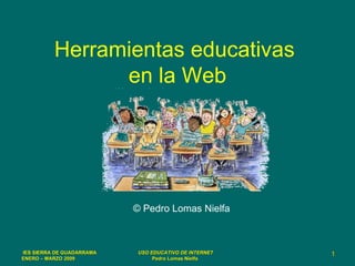 Herramientas educativas  en la Web ©  Pedro Lomas Nielfa 