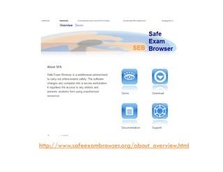 http://www.safeexambrowser.org/about_overview.html
 