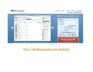 http://challenge.zoho.com/login.do
 