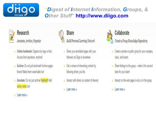 “Digest of Internet Information, Groups, &
Other Stuff” http://www.diigo.com
 