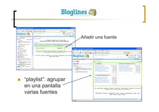 Añadir una fuente




“playlist”: agrupar
en una pantalla
varias fuentes
 
