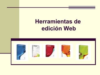 Herramientas de  edición Web 