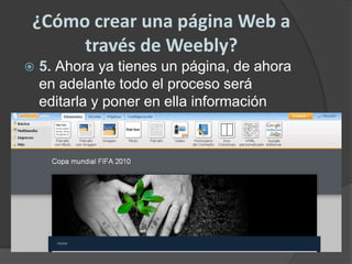 ¿Cómo crear una página Web a través de Weebly?5. Ahora ya tienes un página, de ahora en adelante todo el proceso será editarla y poner en ella información sobre tu tema escogido .
