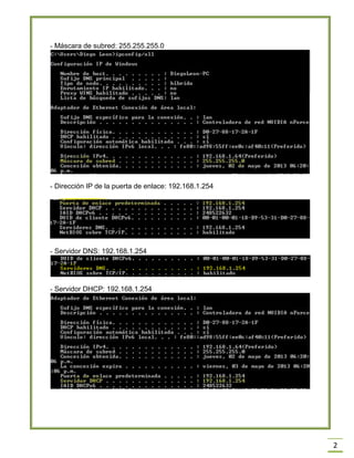 2
- Máscara de subred: 255.255.255.0
- Dirección IP de la puerta de enlace: 192.168.1.254
- Servidor DNS: 192.168.1.254
- Servidor DHCP: 192.168.1.254
 