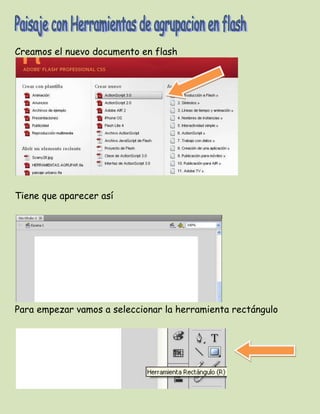 Creamos el nuevo documento en flash




Tiene que aparecer así




Para empezar vamos a seleccionar la herramienta rectáng...