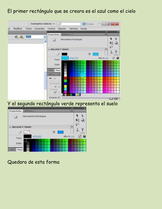 El primer rectángulo que se creara es el azul como el cielo




Y el segundo rectángulo verde representa el suelo




Qued...