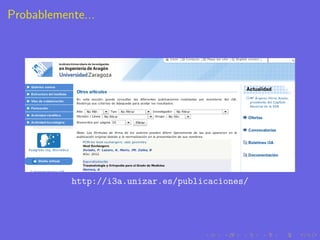 Probablemente...




           http://i3a.unizar.es/publicaciones/
 