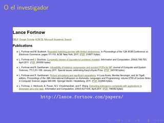 O el investigador




              http://lance.fortnow.com/papers/
 