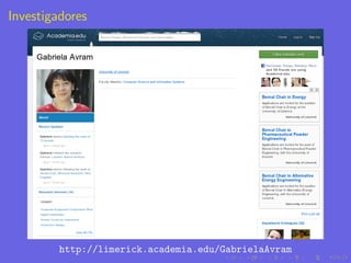 Investigadores




         http://limerick.academia.edu/GabrielaAvram
 