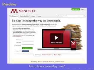 Mendeley




           http://www.mendeley.com/
 
