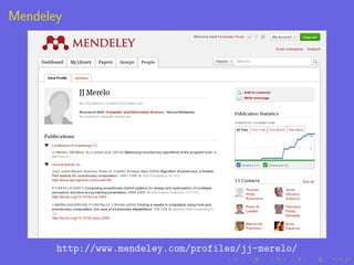 Mendeley




       http://www.mendeley.com/profiles/jj-merelo/
 