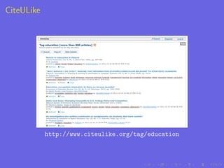 CiteULike




            http://www.citeulike.org/tag/education
 