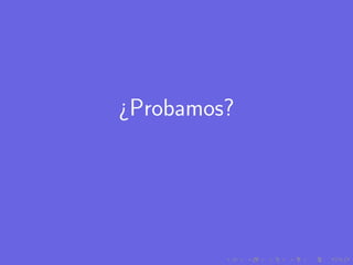 ¿Probamos?
 