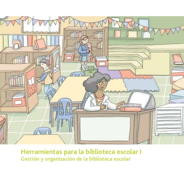 Herramientas para la BIBLIOTECA escolar I La biblioteca como Herramientas para la BIBLIOTECA escolar I La biblioteca como