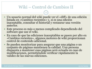 Wiki – Control de Cambios II
                                 10

 Un usuario normal del wiki puede ver el «diff» de una ...