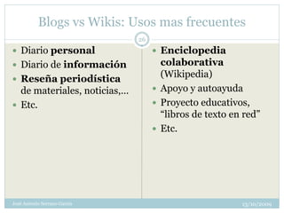Blogs vs Wikis: Usos mas frecuentes
                              26
 Diario personal                   Enciclopedia
 D...