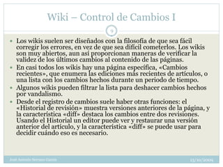 Wiki – Control de Cambios I
                                    9

 Los wikis suelen ser diseñados con la filosofía de qu...