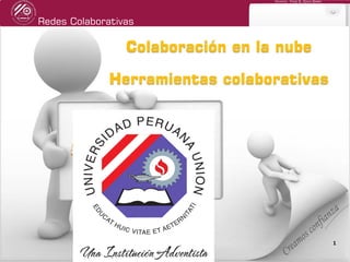 Redes Colaborativas
Docente: Fredy R. Apaza Ramos
11
Colaboración en la nube
Herramientas colaborativas
 
