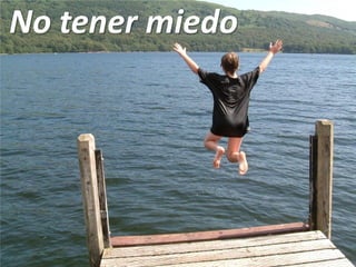 No tener miedo
 