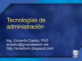 Ing. Eduardo Castro, PhD
ecastro@grupoasesor.net
http://ecastrom.blogspot.com
 