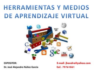 EXPOSITOR: E-mail: jhandro@yahoo.com
Dr. José Alejandro Núñez García Cel.: 79761061
 
