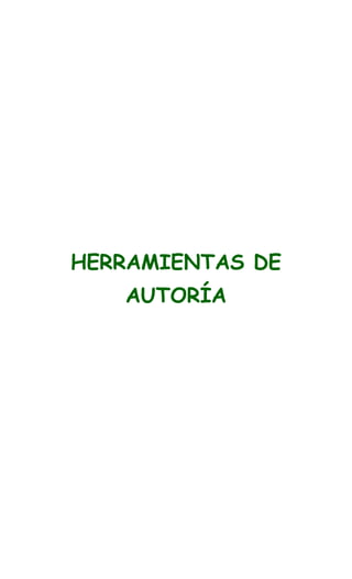 HERRAMIENTAS DE
AUTORÍA
 
