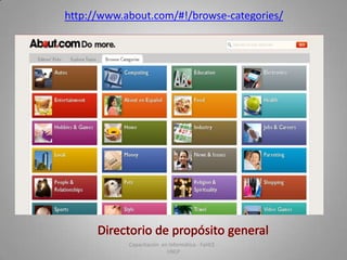 http://www.about.com/#!/browse-categories/

Capacitación en Informática - FaHCE UNLP

 