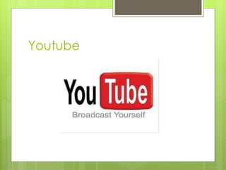 Youtube 
 