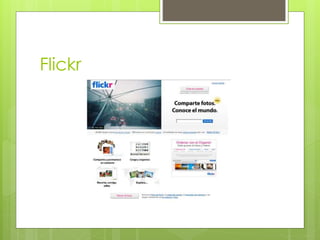 Flickr 
 