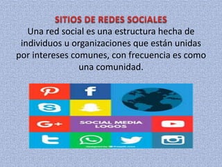 Una red social es una estructura hecha de
individuos u organizaciones que están unidas
por intereses comunes, con frecuencia es como
una comunidad.
 