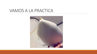 VAMOS A LA PRACTICA
 