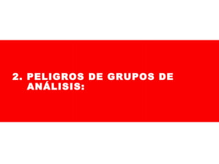 2. PELIGROS DE GRUPOS DE
ANÁLISIS:

 