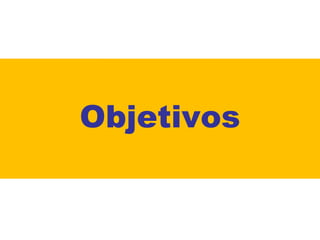 Objetivos

 